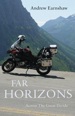 Far Horizons: Across the Great Divide - Earnshaw, Andrew