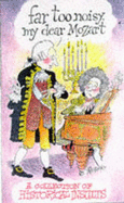Far Too Noisy, My Dear Mozart: Collection of Historical Insults