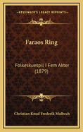 Faraos Ring: Folkeskuespil I Fem Akter (1879)