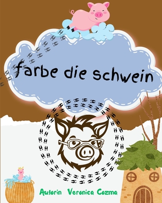 Farbe die Schwein: Tierzeichnungsserie - Veronicai, Cartile, and Cozma, Veronica