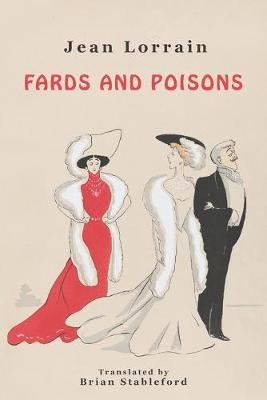 Fards and Poisons - Lorrain, Jean, and Stableford, Brian (Translated by)