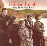 Fare Thee Well Love - The Rankin Family