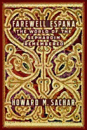 Farewell Espana: The World of the Sephardim Rememb - Sachar, Howard Morley