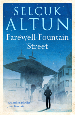 Farewell Fountain Street - Altun, Selcuk, and Kenne, Mel (Translated by), and Dungan, Nilgun (Translated by)