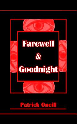 Farewell & Goodnight - Oneill, Patrick