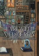 Farewell Mediocrity: Ascension Journal Excerpts of a Novagaian