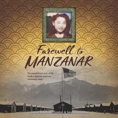 Farewell to Manzanar - Houston, Jeanne Wakatsuki, and Houston, James D, and Ikeda, Jennifer (Read by)