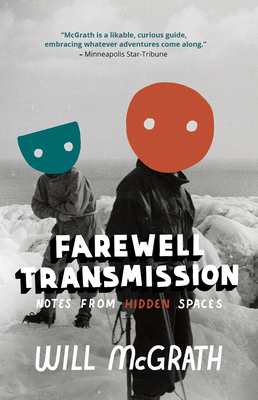 Farewell Transmission: Notes from Hidden Spaces - McGrath, Will