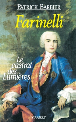 Farinelli Le Castrat Des Lumieres - Barbier-P