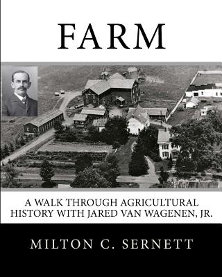 Farm: A Walk through Agricultural History with Jared van Wagenen - Sernett, Milton C
