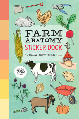 Farm Anatomy Sticker Book: A Julia Rothman Creation; More Than 750 Stickers - Rothman, Julia (Editor)