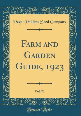 Farm and Garden Guide, 1923, Vol. 71 (Classic Reprint) - Company, Page-Philipps Seed