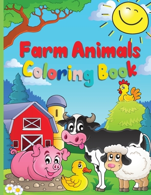 Farm Animals Coloring Book: A Cute Farm Animal Coloring Book for Kids Ages 3-8 Cow, Horse, Pig, and Many Many More - Dawsson, Greer