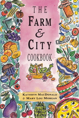 Farm & City Ckbk - MacDonald, Kathryn, and Morgan, Mary Lou