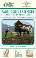 Farm Conveniences and How to Make Them: Classic American Labor-Saving Devices