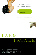 Farm Fatale: A Comedy of Country Manors - Holden, Wendy