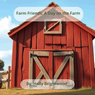 Farm Friends: A Day on the Farm