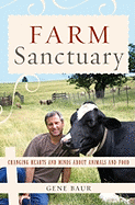 Farm Sanctuary: Changing Hearts and Minds about Animals and Food - Baur, Gene