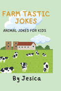 Farm Tastic Jokes: Animal Jokes For Kids