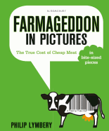 Farmageddon in Pictures: The True Cost of Cheap Meat - in bite-sized pieces