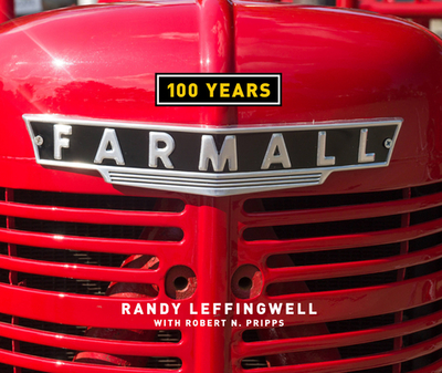 Farmall 100 Years - Leffingwell, Randy, and Pripps, Robert N (Contributions by)