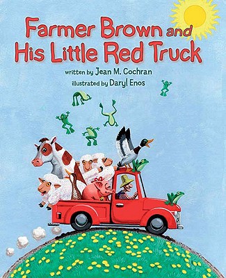 Farmer Brown and His Little Red Truck - Cochran, Jean M