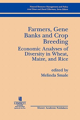 Farmers, Gene Banks and Crop Breeding:: Economic Analyses of Diversity in Wheat, Maize, and Rice - Smale, Melinda (Editor)