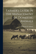 Farmer's Guide in the Management of Domestic Animals