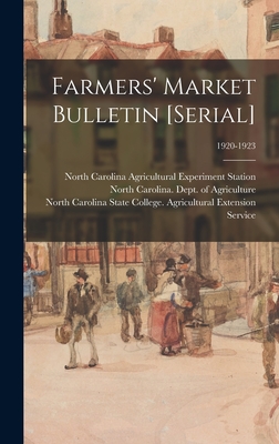 Farmers' Market Bulletin [serial]; 1920-1923 - North Carolina Agricultural Experimen (Creator), and North Carolina Dept of Agriculture (Creator), and North Carolina State...