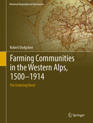 Farming Communities in the Western Alps, 1500-1914: The Enduring Bond - Dodgshon, Robert