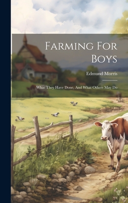 Farming For Boys: What They Have Done, And What Others May Do - Kaptain Krook