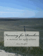 Farming for Ranchers: a manual for agriculture