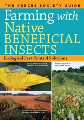 Farming with Native Beneficial Insects: Ecological Pest Control Solutions - The Xerces Society