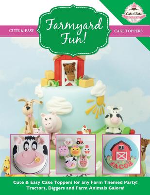 Farmyard Fun! Cute & Easy Cake Toppers for any Farm Themed Party! - The Cake & Bake Academy