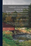 Farrar's Illustrated Guide Book to Rangeley, Richardson, Kennebago, Umbagog, and Parmachenee Lakes: The Head-Waters of the Connecticut, Dixville Notch, and Andover, Me., and Vicinity; ... Game and Fish Laws of Maine and New Hampshire, ... Railroad, Steamb