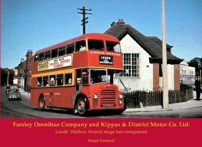 Farsley Omnibus Company and Kippax & District Motor Co. Ltd: Leeds' Wallace Arnold stage bus companies - Emmett, Stuart