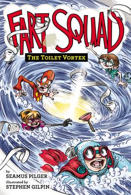 Fart Squad #4: The Toilet Vortex - Pilger, Seamus