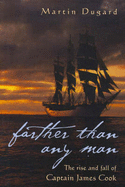 Farther Than Any Man: The rise and fall of Captain James Cook