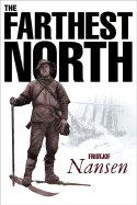 Farthest North: The Voyage and Exploration of the Fram 1893-96