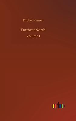 Farthest North - Nansen, Fridtjof