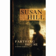 Farthing House: And Other Stories - Hill, Susan