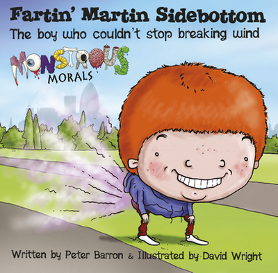 Fartin Martin Sidebottom: The Boy Who Couldn't Stop Breaking Wind - Barron, Peter
