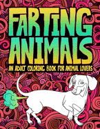Farting Animals: An Adult Coloring Book for Animal Lovers