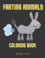 Farting Animals Coloring Book: Perfect Gift For Animal Lovers - Relaxation and Stress Relieving - Laugh and Relax - Hilariously Funny Colouring Book