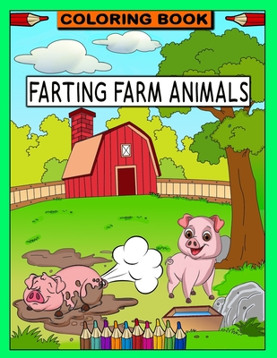 Farting Farm Animals Coloring Book: Funny Gag Gift for Kids, Teens and Adults - Noah's Art
