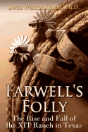 Farwell's Folly: The Rise and Fall of the Xit Ranch in Texas