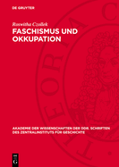 Faschismus Und Okkupation: Wirtschaftspolitische Zielsetzung Und PRAXIS Des Faschistischen Deutschen Besatzungsregimes in Den Baltischen Sowjetrepubliken W?hrend Des Zweiten Weltkrieges