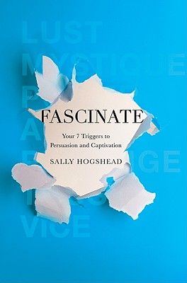 Fascinate: Your 7 Triggers to Persuasion and Captivation - Hogshead, Sally