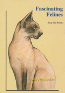 Fascinating Felines: Sixty Cat Poems - Loxdale, Hugh David, and Loxdale, Nicola (Volume editor)