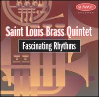 Fascinating Rhythms-Saint Louis Brass Quintet - Allan Dean (trumpet); Daniel Perantoni (tuba); Melvyn Jernigan (trombone); Ray Sasaki (trumpet); St. Louis Brass Quintet;...
